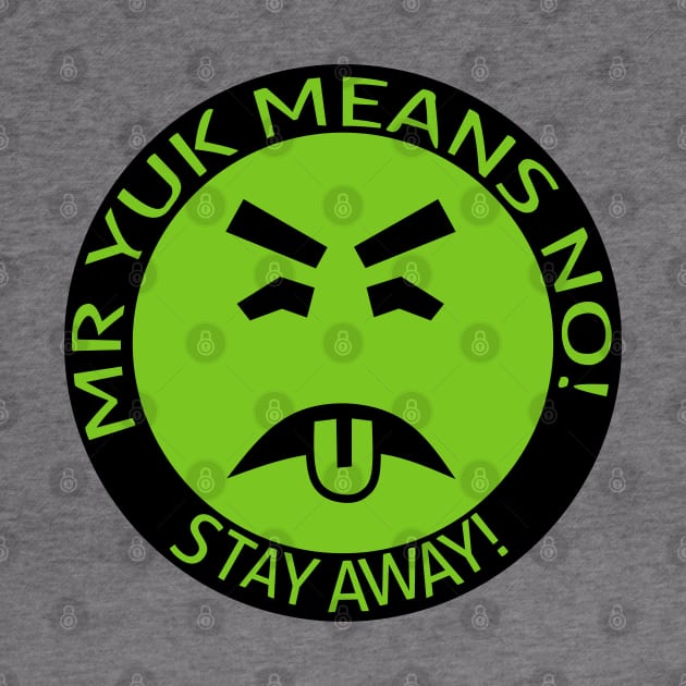 Mr Yuck Means No! Stay Away! by Motivation sayings 